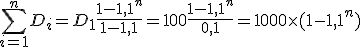 \sum_{i=1}^nD_i=D_1\frac{1-1,1^n}{1-1,1}=100 \frac{1-1,1^n}{0,1}=1000\times (1-1,1^n)